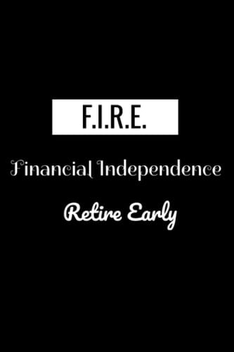 F.I.R.E. Financial Independence Retire Early:Track your monthly Debt and budget to achieve your goals: Monthly Bill Organizer, Expense Tracker
