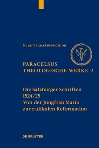 Die Salzburger Schriften (1524/25) Von der Jungfrau Maria Zur Radikalen Reformation