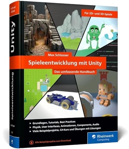 Spieleentwicklung mit Unity Das umfassende Handbuch für Unity-Anfänger und angehende Game-Entwickler