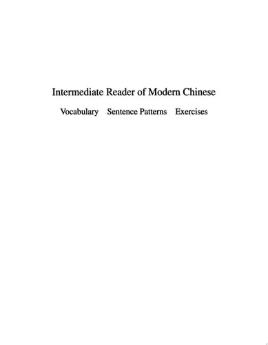 Intermediate Reader of Modern Chinese Volume II: Vocabulary, Sentence Patterns, Exercises