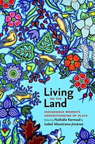 Living on the Land Indigenous Women's Understanding of Place