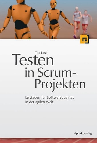Testen in Scrum-Projekten Leitfaden für Softwarequalität in der agilen Welt
