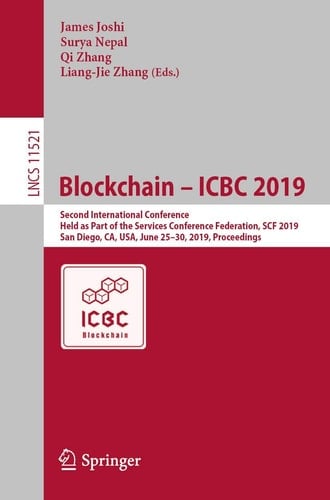 Blockchain – ICBC 2019 Second International Conference, Held as Part of the Services Conference Federation, SCF 2019, San Diego, CA, USA, June 25–30, 2019, Proceedings