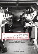La memoria dimezzata. I campi fascisti nelle testimonianze slovene