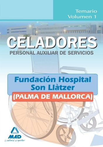 Celadores (personal auxiliar de servicios) de la fundación hospital son llàtzer (palma de mallorca). Temario volumen i