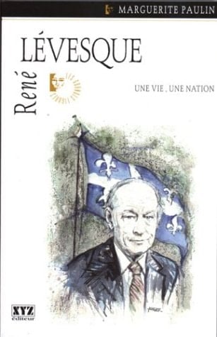 René Lévesque une vie, une nation