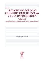Lecciones de Derecho Constitucional de España y de la Unión Europea Vol I La Constitución/El Estado de Derecho/La Democracia 2aE