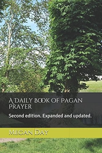 A Daily Book of Pagan Prayer Second Edition. Expanded and Updated
