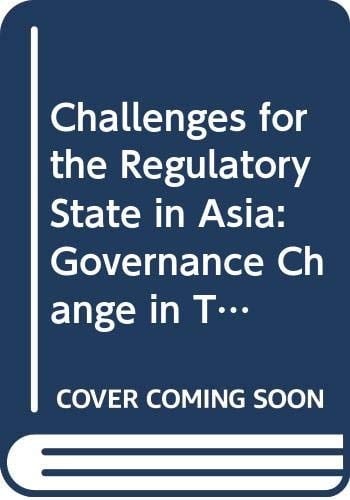 Challenges for the Regulatory State in Asia Governance Change in Telecommunications, Higher Education and Health Management