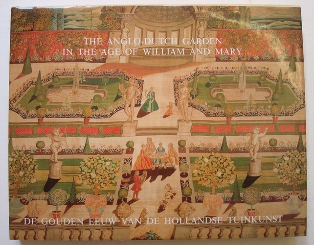 De Gouden Eeuw Van de Hollandse Tuinkunst