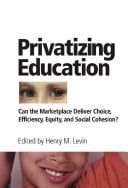 Privatizing Education Can The School Marketplace Deliver Freedom Of Choice, Efficiency, Equity, And Social Cohesion?