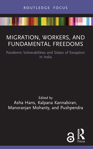 Migration, Workers, and Fundamental Freedoms Pandemic Vulnerabilities and States of Exception in India