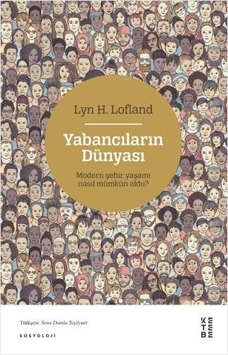 Yabancilarin Dünyasi Modern Sehir Yasami Nasil Mümkün Oldu
