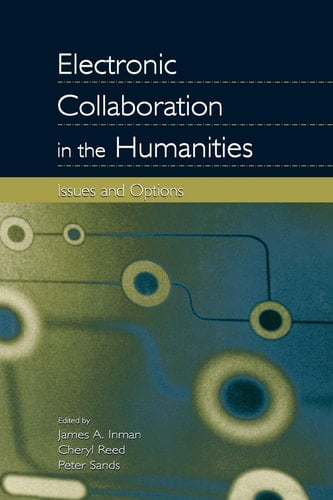 Electronic Collaboration in the Humanities Issues and Options