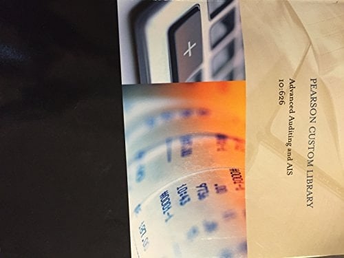 Advanced Auditing and AIS - Pearson Custom Library 10:626