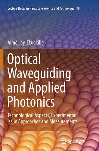Optical Waveguiding and Applied Photonics Technological Aspects, Experimental Issue Approaches and Measurements