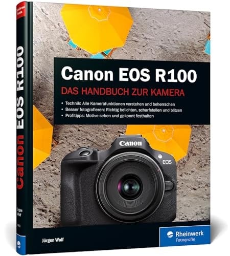 Canon EOS R100 Das Handbuch zur Kamera: verständlich und praxisnah. Mit vielen Beispielen und Profitipps