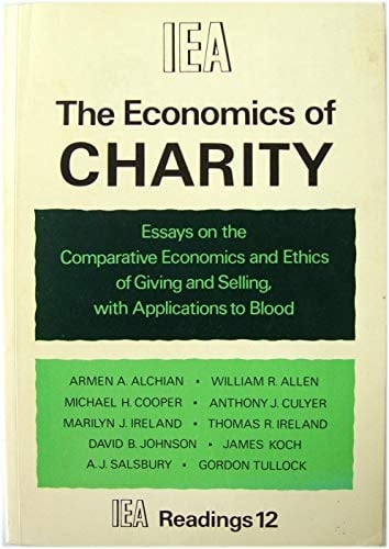The Economics of charity;: Essays on the comparative economics and ethics of giving and selling, with applications to blood (IEA readings)