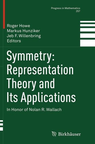 Symmetry: Representation Theory and Its Applications In Honor of Nolan R. Wallach