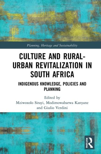 Culture and Rural-urban Revitalisation in South Africa Indigenous Knowledge, Policies, and Planning