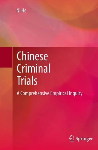 Chinese Criminal Trials A Comprehensive Empirical Inquiry