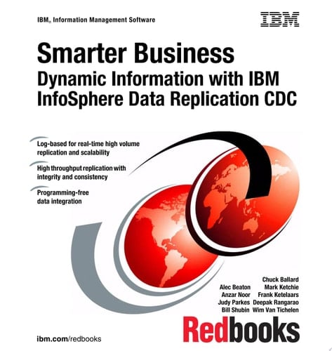 Smarter Business: Dynamic Information with IBM InfoSphere Data Replication CDC