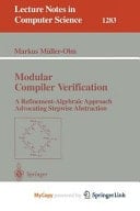 Modular Compiler Verification A Refinement-Algebraic Approach Advocating Stepwise Abstraction
