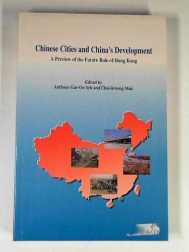 Chinese Cities and China's Development A Preview of the Future Role of Hong Kong