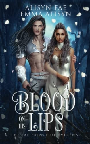 Blood On His Lips: An Enemies to Lovers Fae Fantasy Romance (The Fae Prince of Everenne)