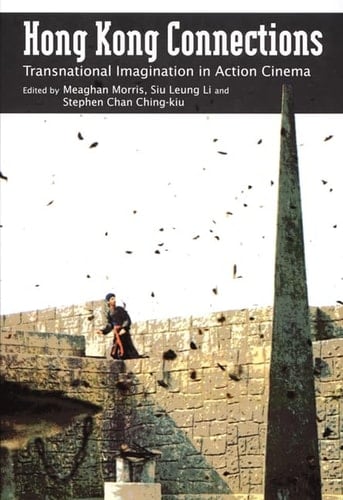 Hong Kong Connections: Transnational Imagination in Action Cinema