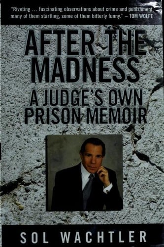 After the Madness:: A Judge's Own Prison Memoir