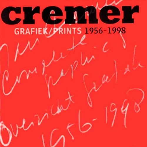 Cremer: Grafiek, 1956-1998 = prints, 1956-1998 (Dutch Edition)