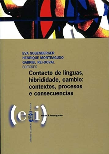Contacto de linguas, hibridade, cambio contextos, procesos e consecuencias