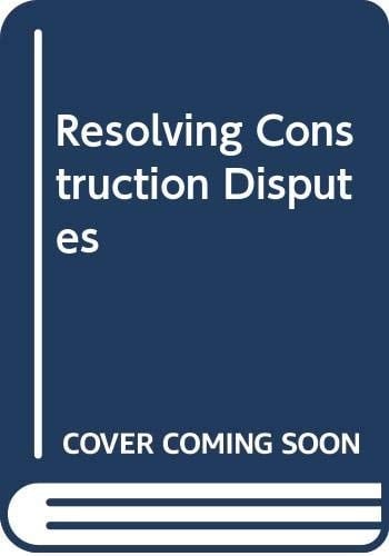 Resolving Construction Disputes