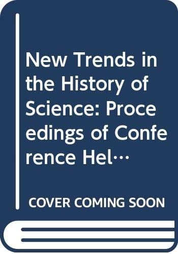 New Trends in the History of Science: Proceedings of Conference Held at the University of Utrecht