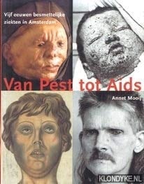 Van Pest tot Aids. Vijf eeuwen besmettelijke ziekten in Amsterdam