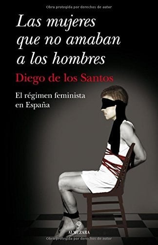 Las mujeres que no amaban a los hombres el régimen feminista en España