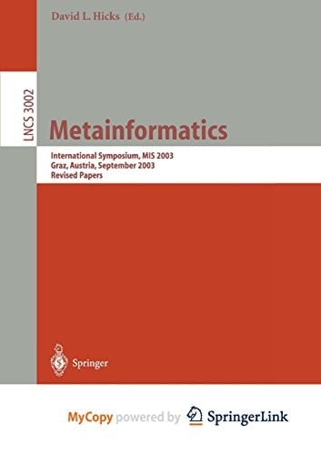 Metainformatics International Symposium, MIS 2003, Graz, Austria, September 17-20, 2003, Revised Papers