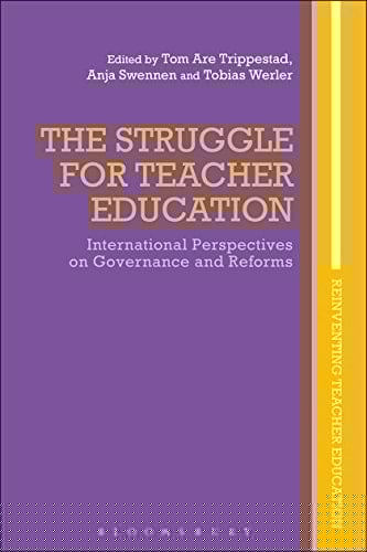 The Struggle for Teacher Education International Perspectives on Governance and Reforms