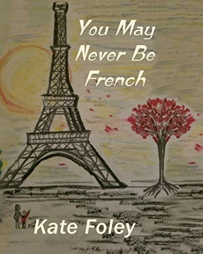 You May Never Be French - Full Color