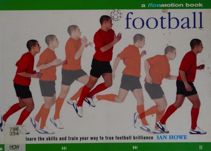 Football Learn the Skills and Train Your Way to True Football Brilliance