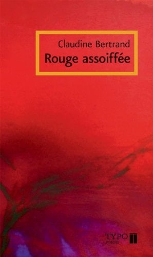 Rouge assoiffée poèmes choisis, 1983-2010