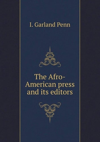 The Afro-American press and its editors