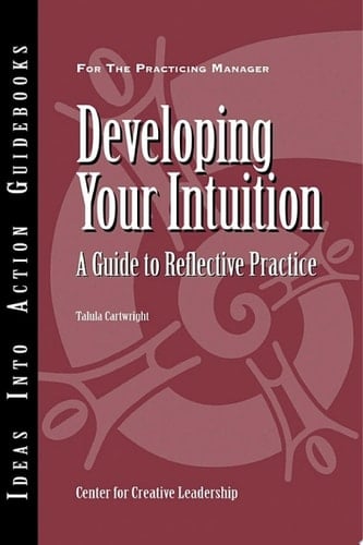 Developing Your Intuition A Guide to Reflective Practice