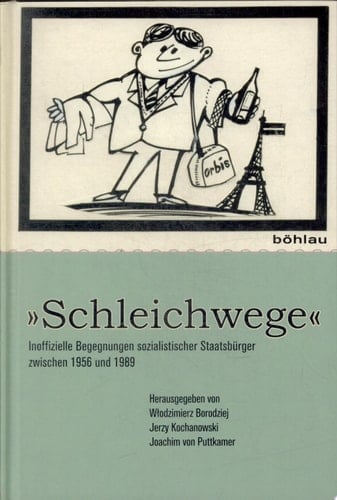 Schleichwege inoffizielle Begegnungen sozialistischer Staatsbürger zwischen 1956 und 1989