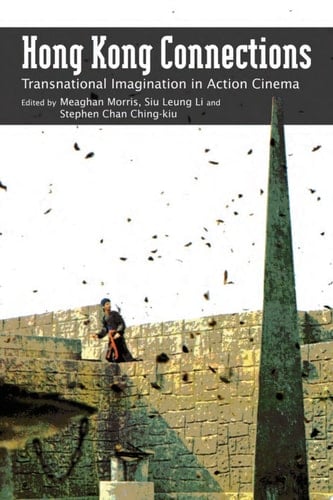 Hong Kong Connections Transnational Imagination in Action Cinema