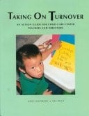 Taking on Turnover: An Action Guide for Child Care Center Teachers and Directors