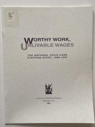 Worthy Work, Unlivable Wages The National Child Care Staffing Study, 1988-1997