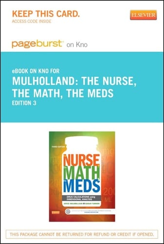 The Nurse, The Math, The Meds - Elsevier eBook on Intel Education Study (Retail Access Card): Drug Calculations Using Dimensional Analysis