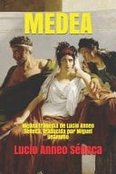 Medea MEDEA Tragedia de Lucio Anneo Séneca, Traducida Por Miguel Unamuno